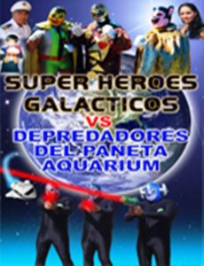 Super heroes galacticos vs depredadores del planeta Aquarium 2008