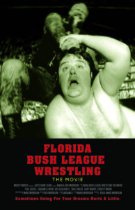 Florida Bush League Wrestling: The movie (2017, mockumentary)